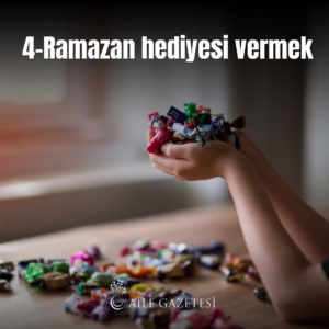 4. Ramazan hediyesi vermek.